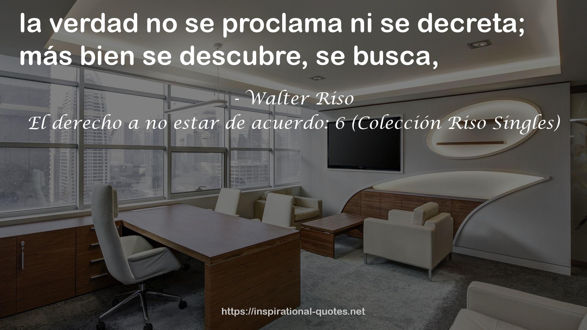 El derecho a no estar de acuerdo: 6 (Colección Riso Singles) QUOTES