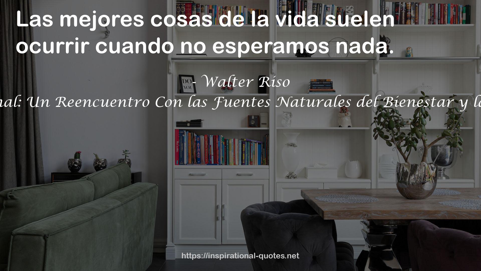 Sabiduria Emocional: Un Reencuentro Con las Fuentes Naturales del Bienestar y la Salud Emocional QUOTES