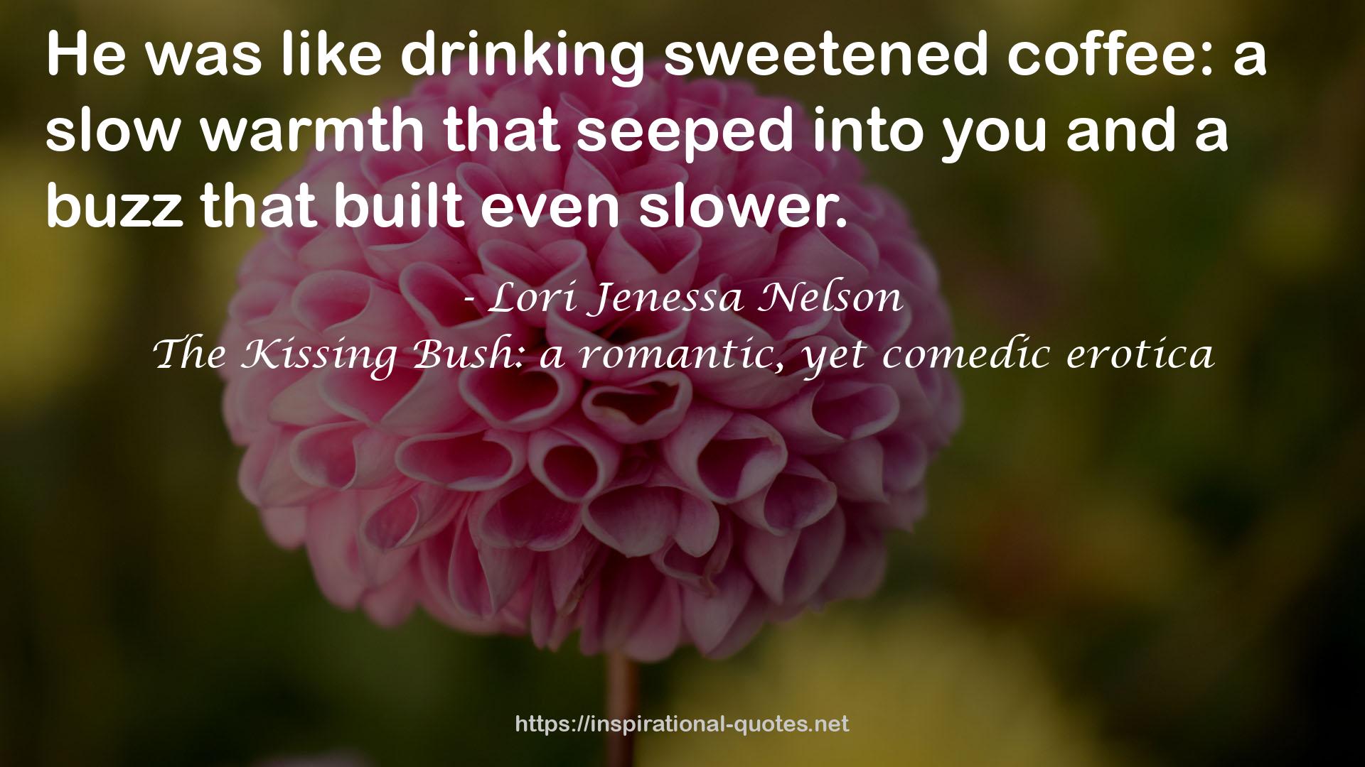 The Kissing Bush: a romantic, yet comedic erotica QUOTES