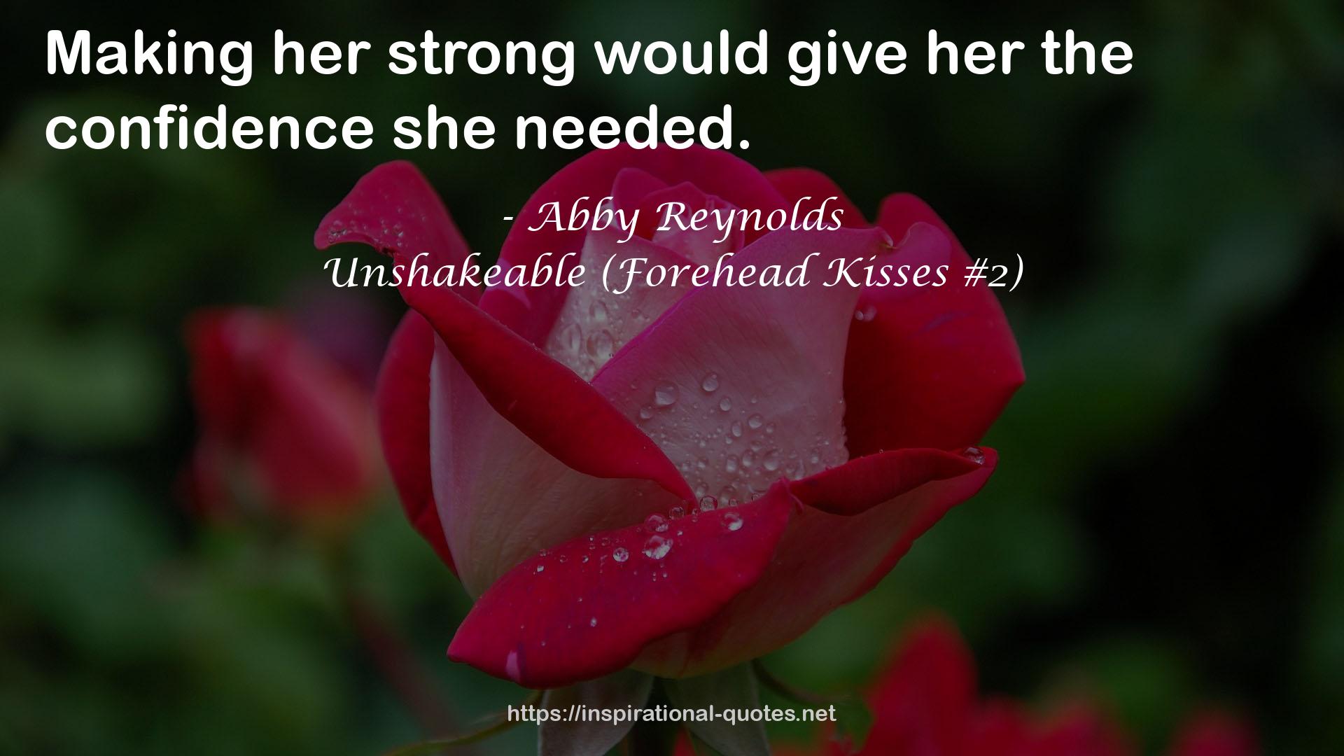 Unshakeable (Forehead Kisses #2) QUOTES