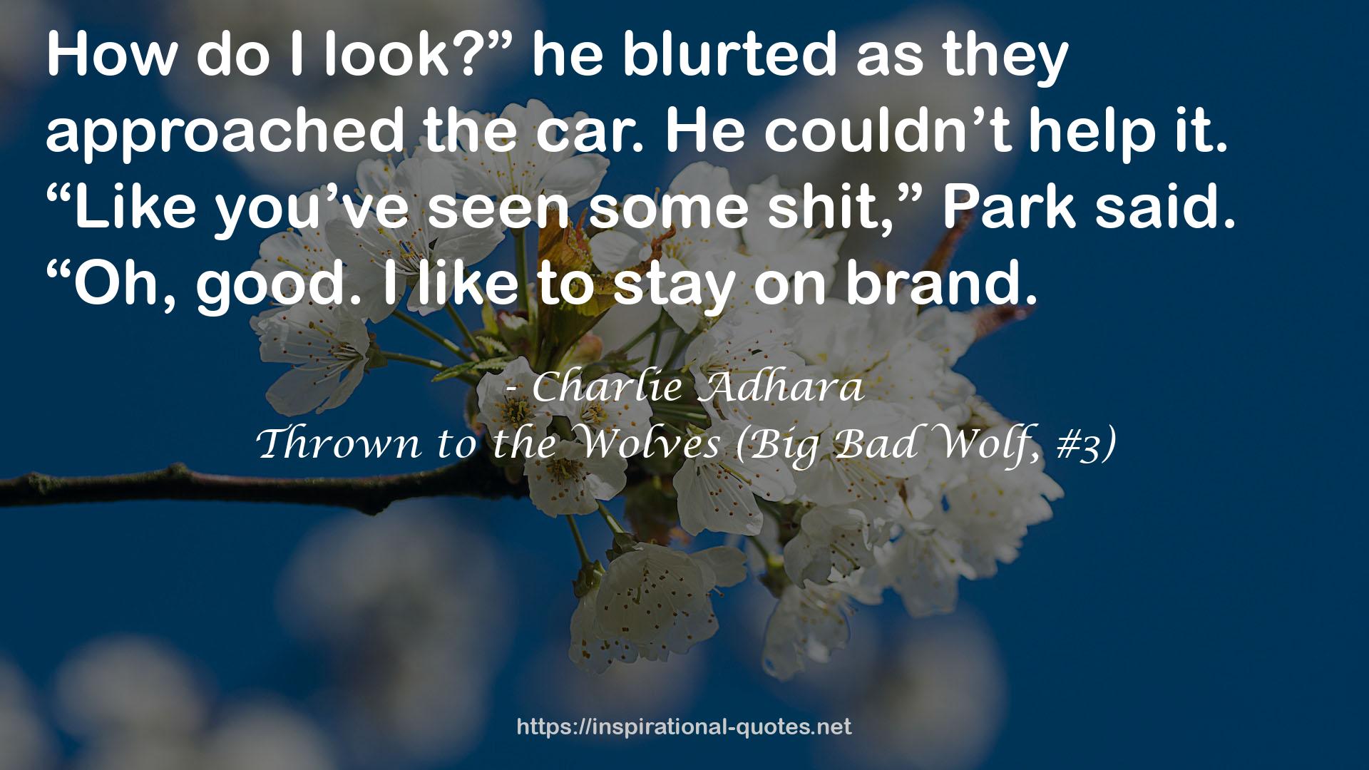 Thrown to the Wolves (Big Bad Wolf, #3) QUOTES