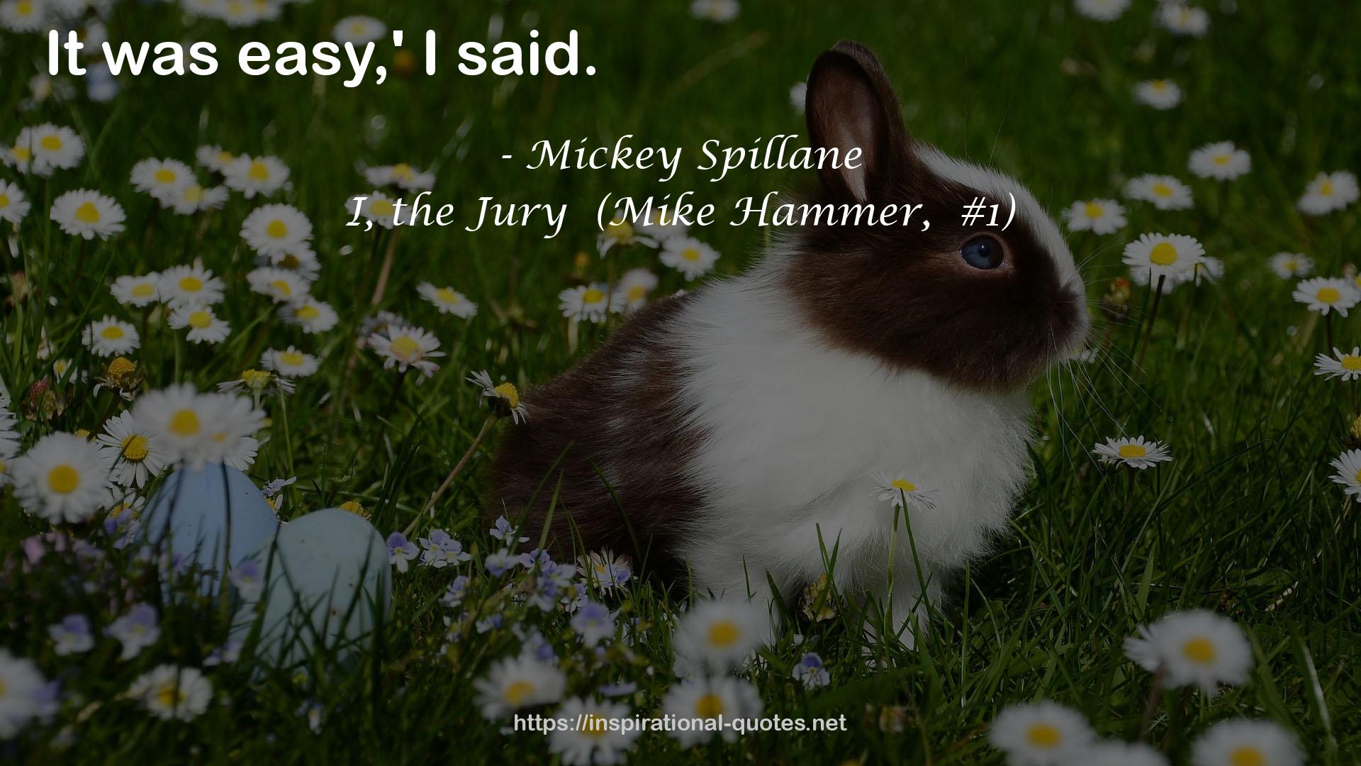 I, the Jury  (Mike Hammer,  #1) QUOTES