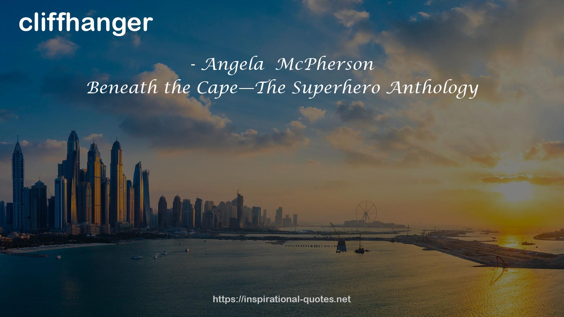 Beneath the Cape—The Superhero Anthology QUOTES