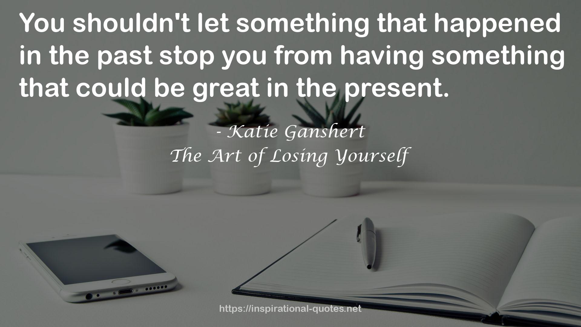 The Art of Losing Yourself QUOTES