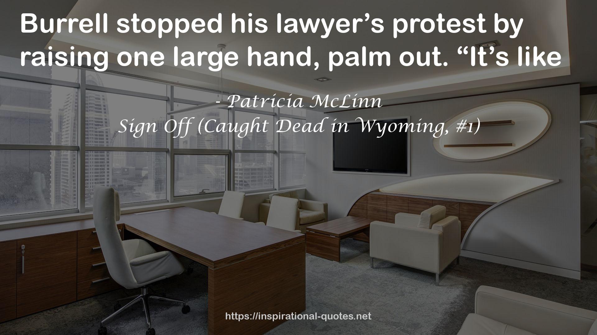 Sign Off (Caught Dead in Wyoming, #1) QUOTES