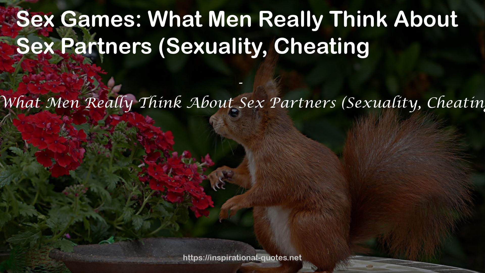 Sex Games: What Men Really Think About Sex Partners (Sexuality, Cheating, Self-Help) QUOTES