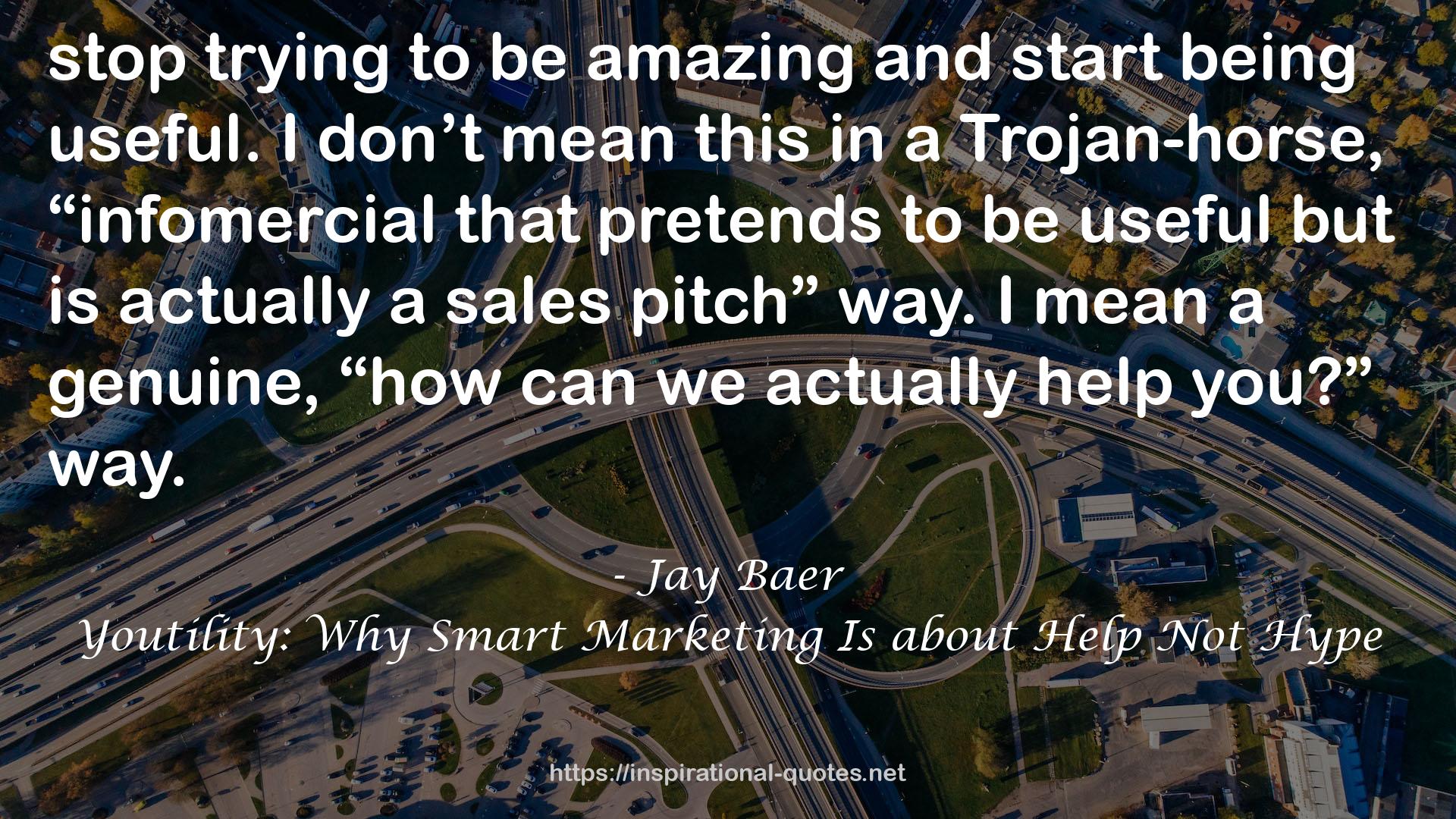 Youtility: Why Smart Marketing Is about Help Not Hype QUOTES