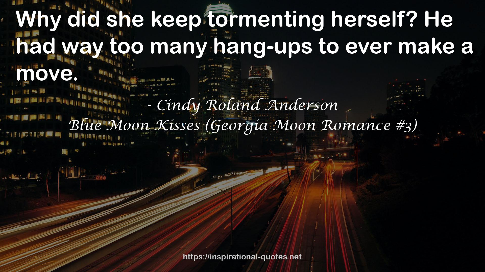 Blue Moon Kisses (Georgia Moon Romance #3) QUOTES