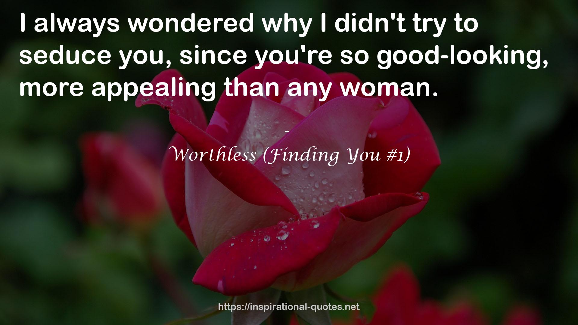 Worthless (Finding You #1) QUOTES