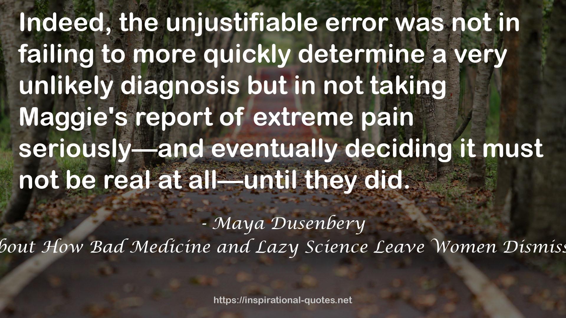 Doing Harm: The Truth About How Bad Medicine and Lazy Science Leave Women Dismissed, Misdiagnosed, and Sick QUOTES