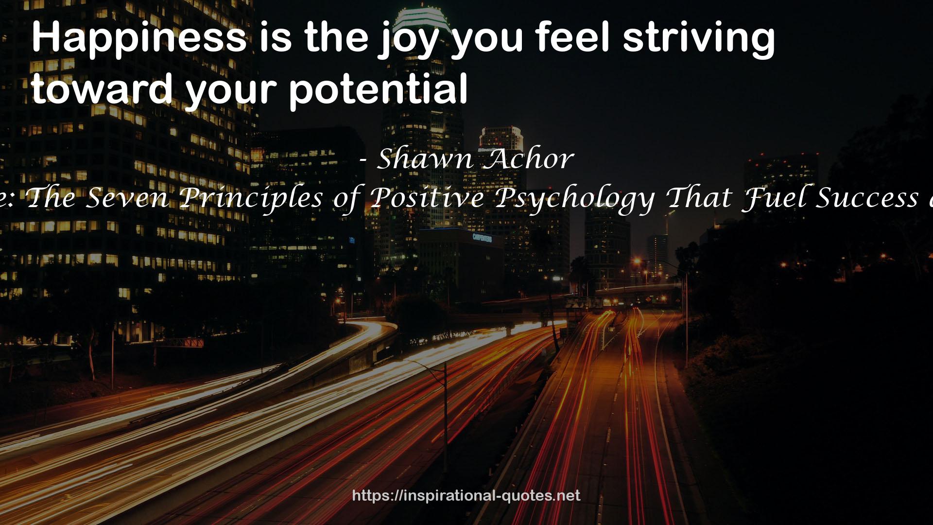 The Happiness Advantage: The Seven Principles of Positive Psychology That Fuel Success and Performance at Work QUOTES