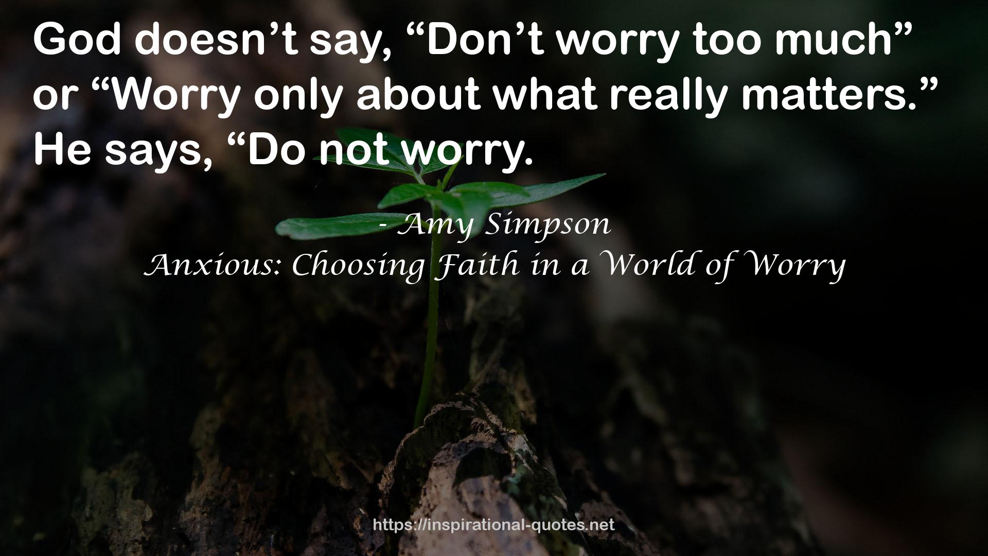 Anxious: Choosing Faith in a World of Worry QUOTES