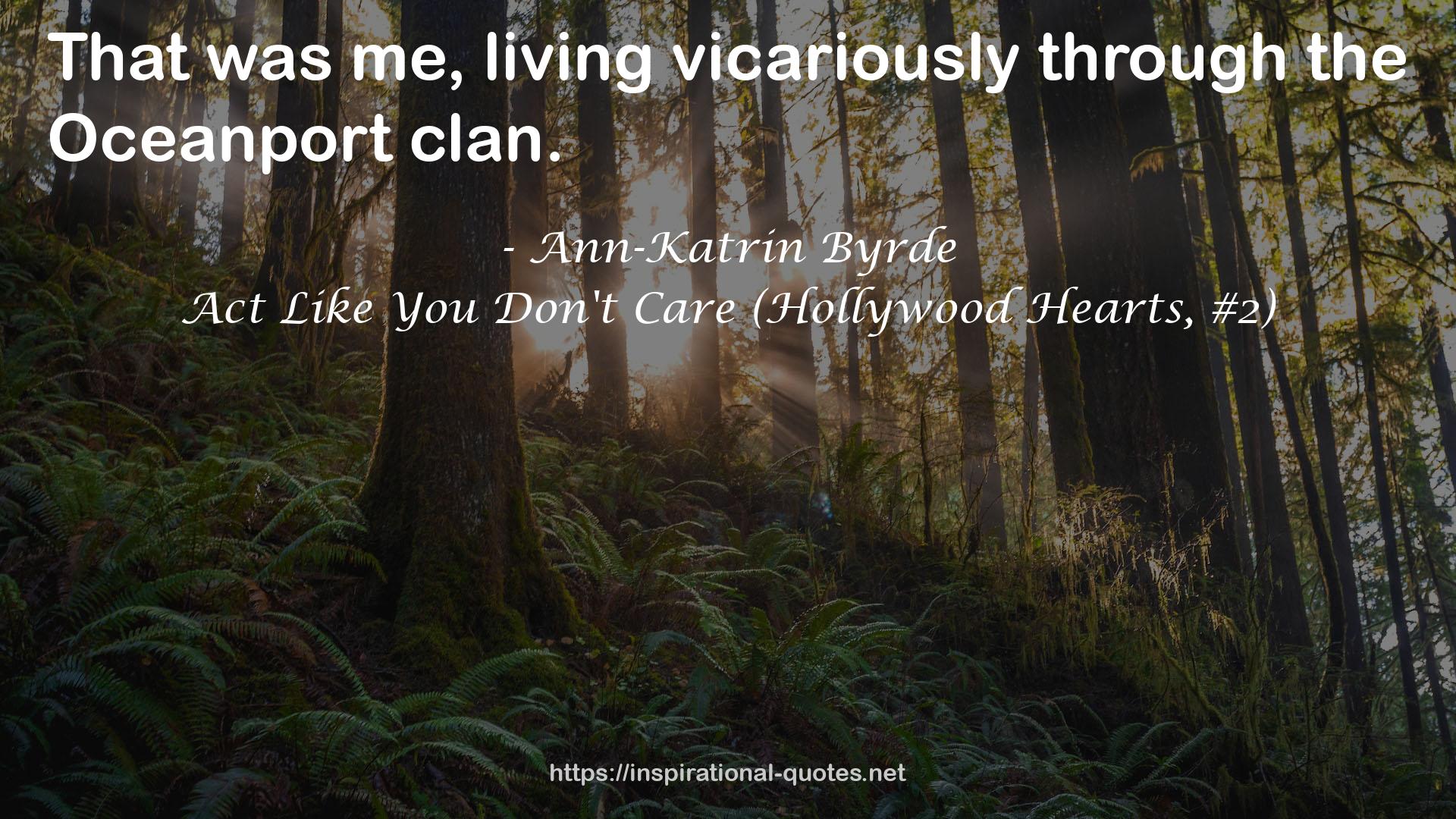 Act Like You Don't Care (Hollywood Hearts, #2) QUOTES