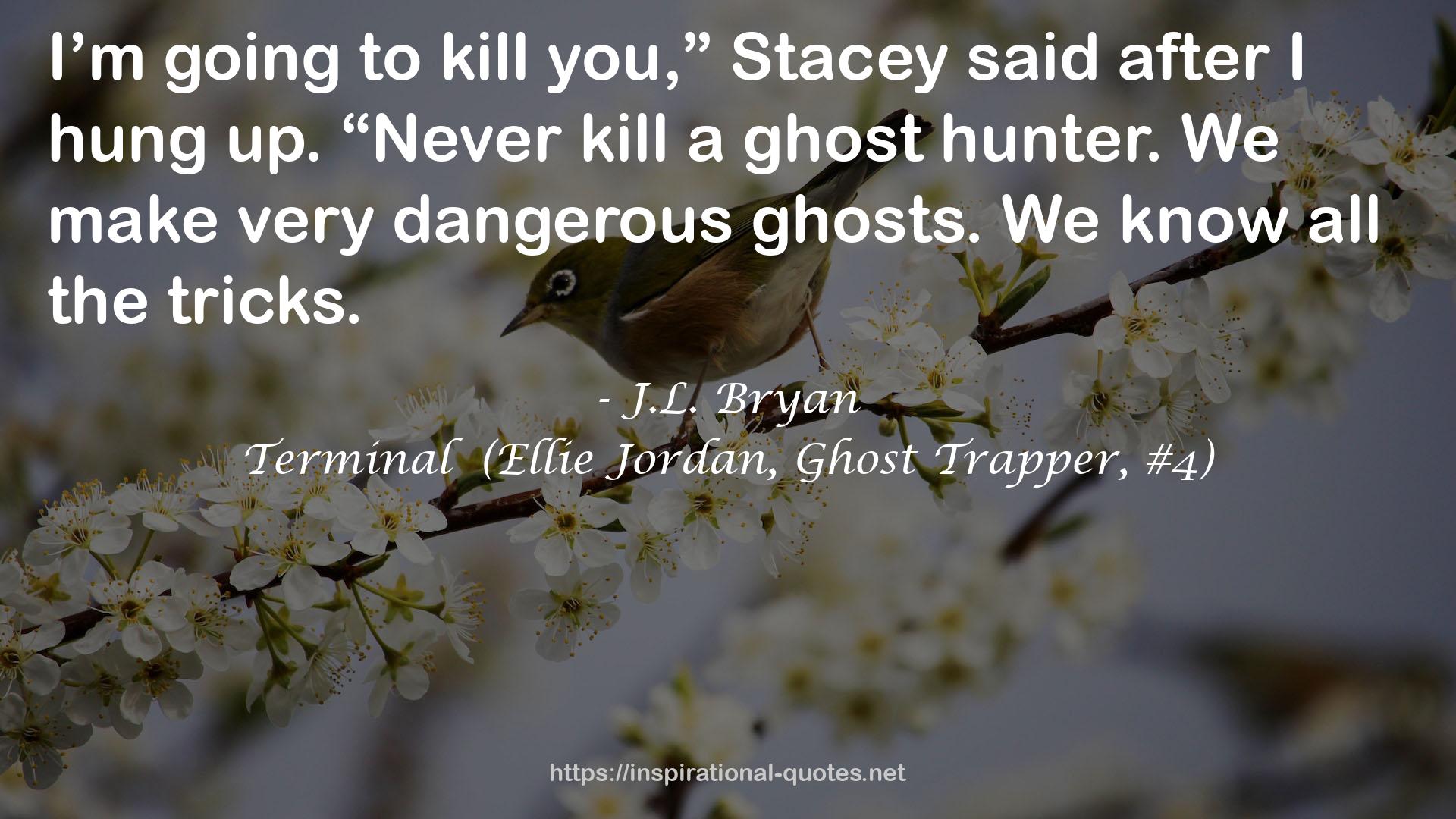 Terminal  (Ellie Jordan, Ghost Trapper, #4) QUOTES