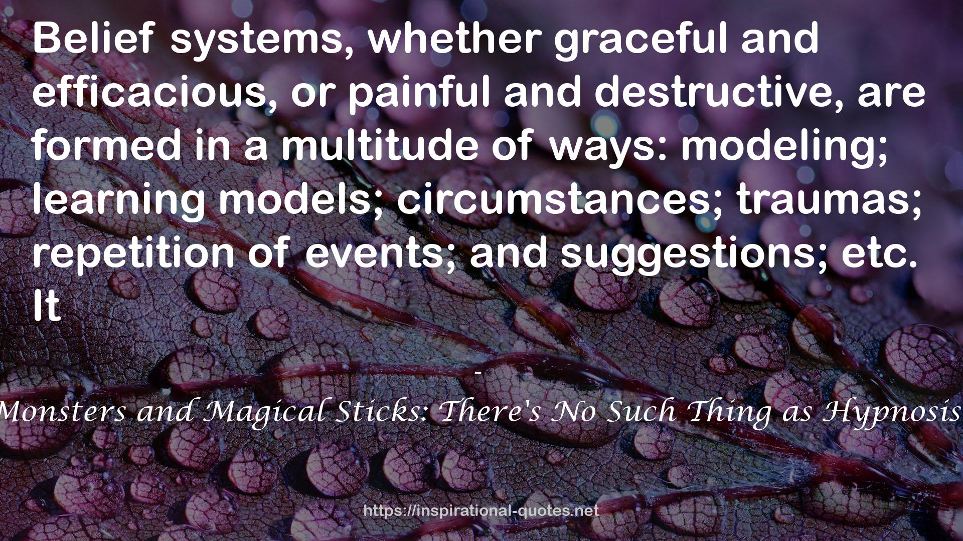 Monsters and Magical Sticks: There's No Such Thing as Hypnosis? QUOTES