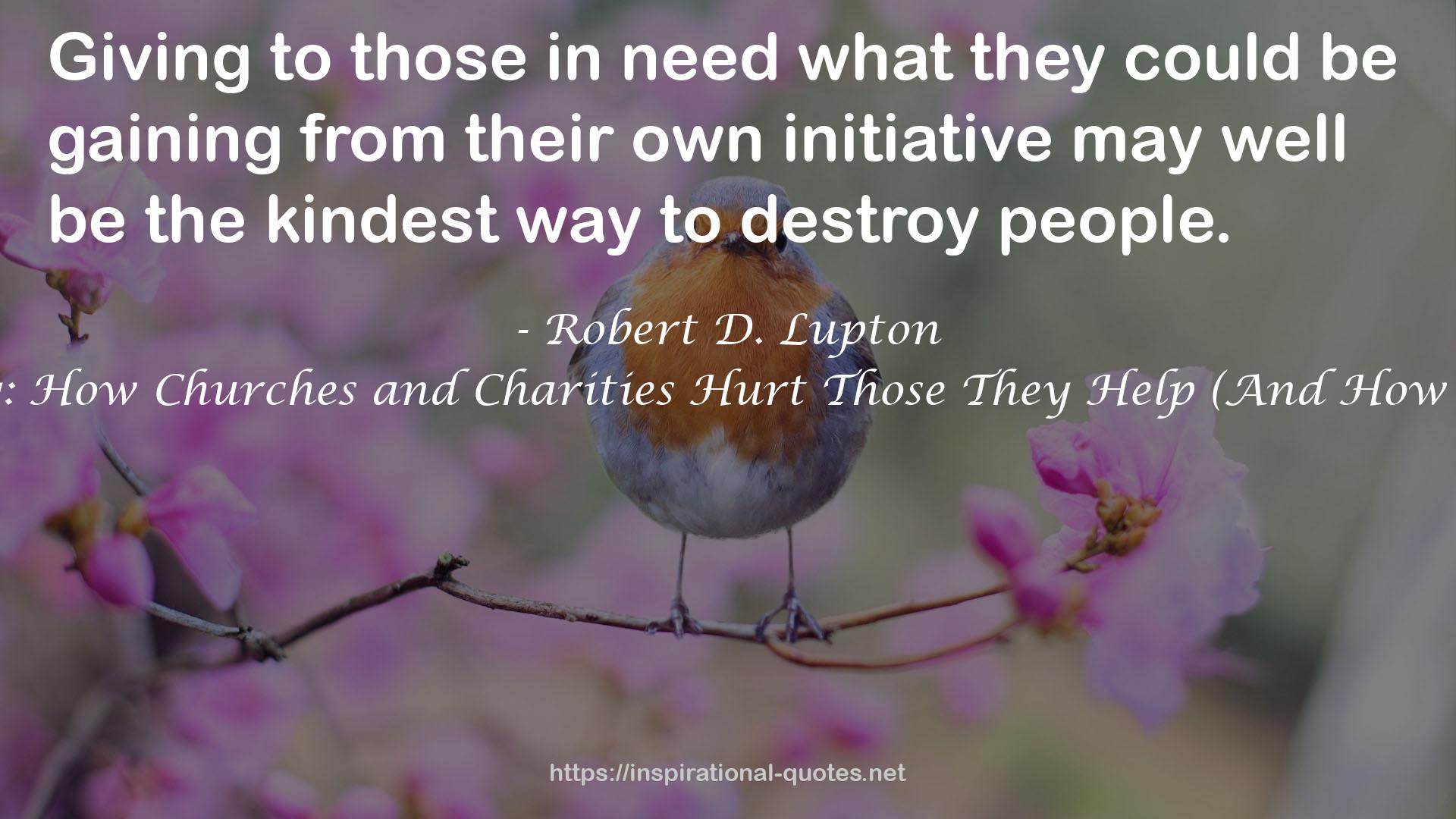 Toxic Charity: How Churches and Charities Hurt Those They Help (And How to Reverse It) QUOTES
