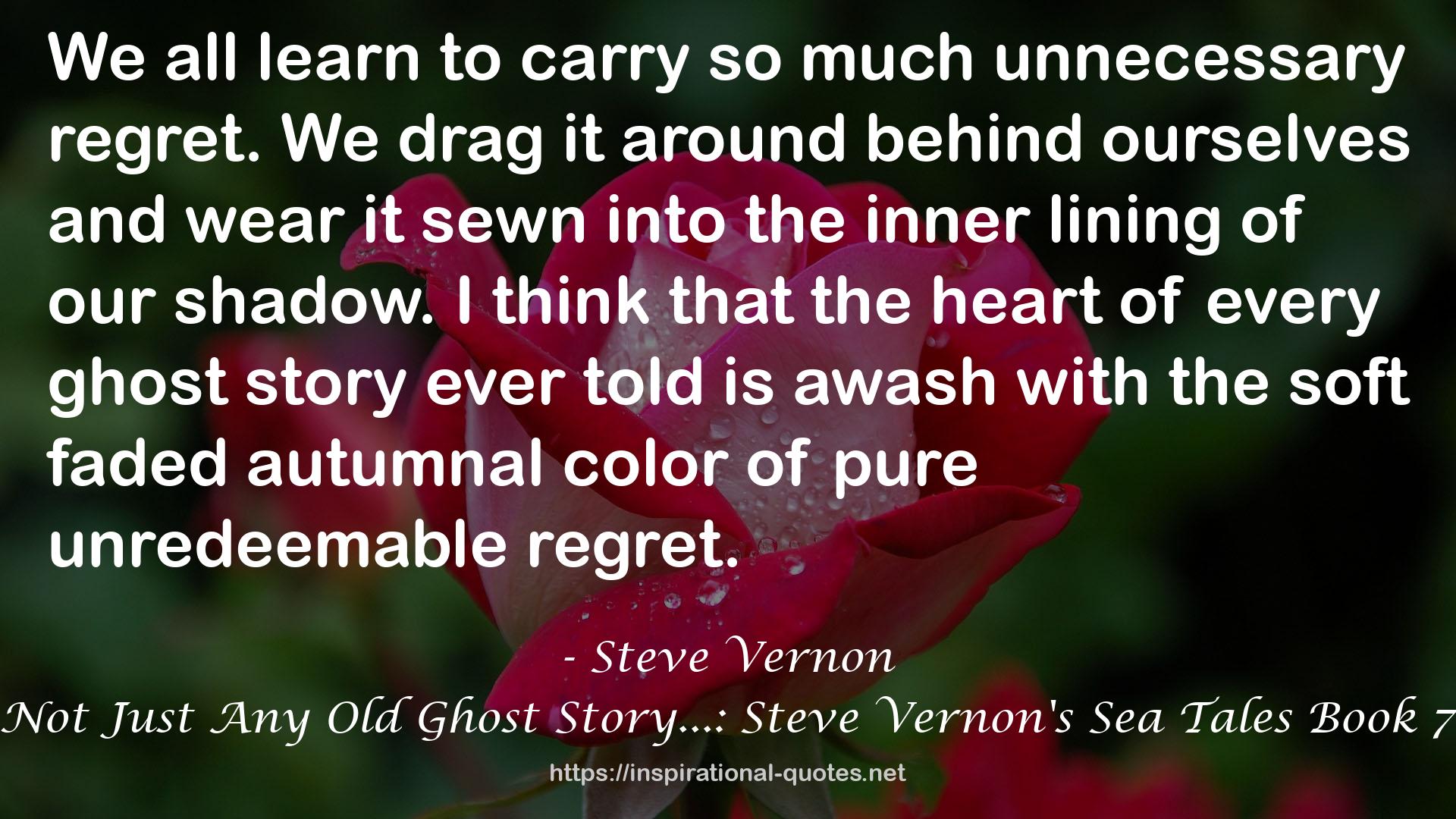 Not Just Any Old Ghost Story...: Steve Vernon's Sea Tales Book 7 QUOTES