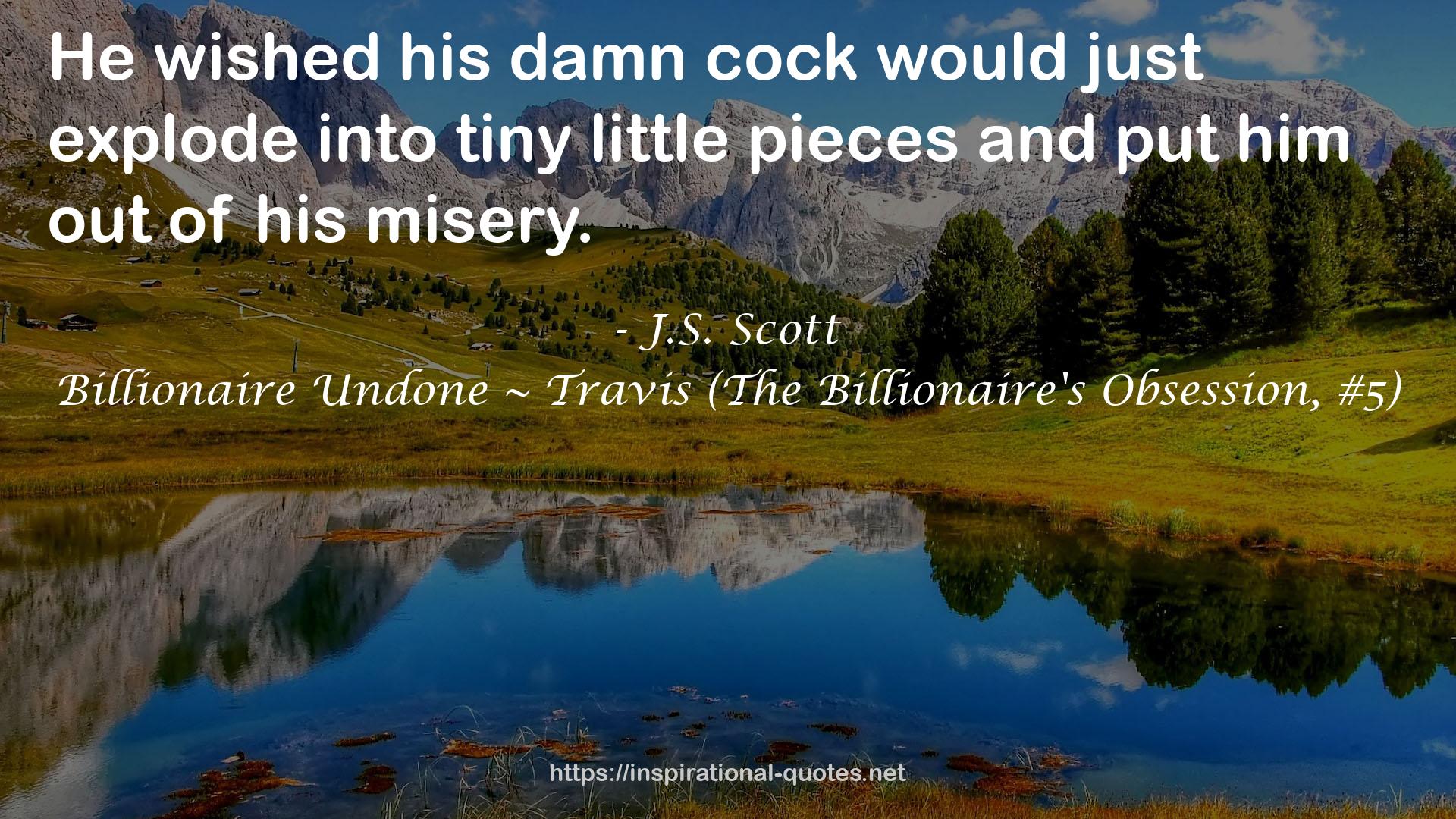 Billionaire Undone ~ Travis (The Billionaire's Obsession, #5) QUOTES