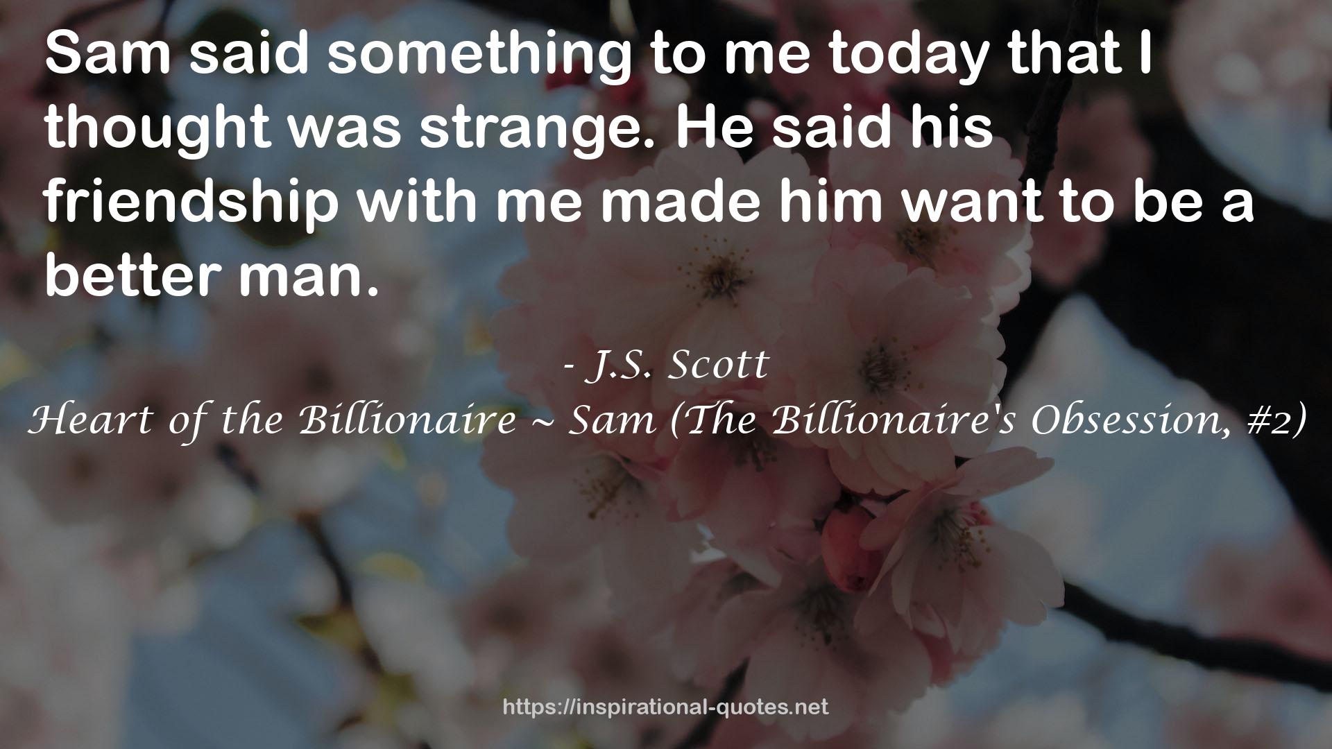 Heart of the Billionaire ~ Sam (The Billionaire's Obsession, #2) QUOTES