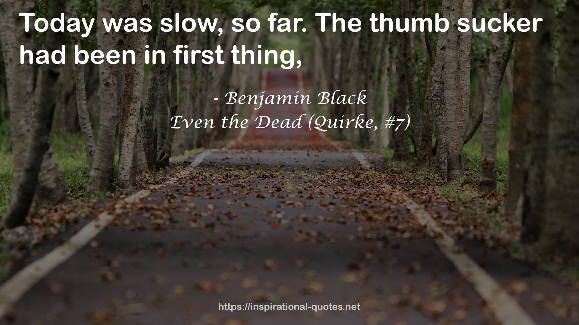 Even the Dead (Quirke, #7) QUOTES