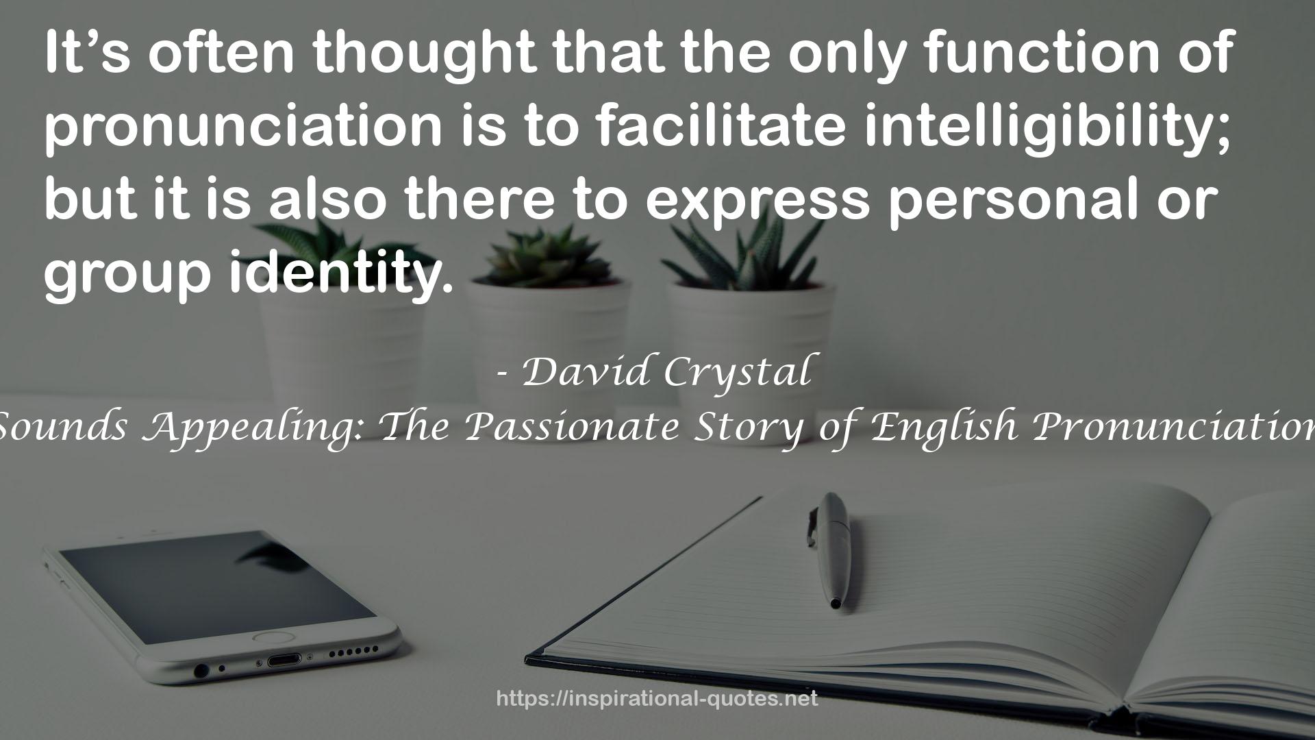 Sounds Appealing: The Passionate Story of English Pronunciation QUOTES