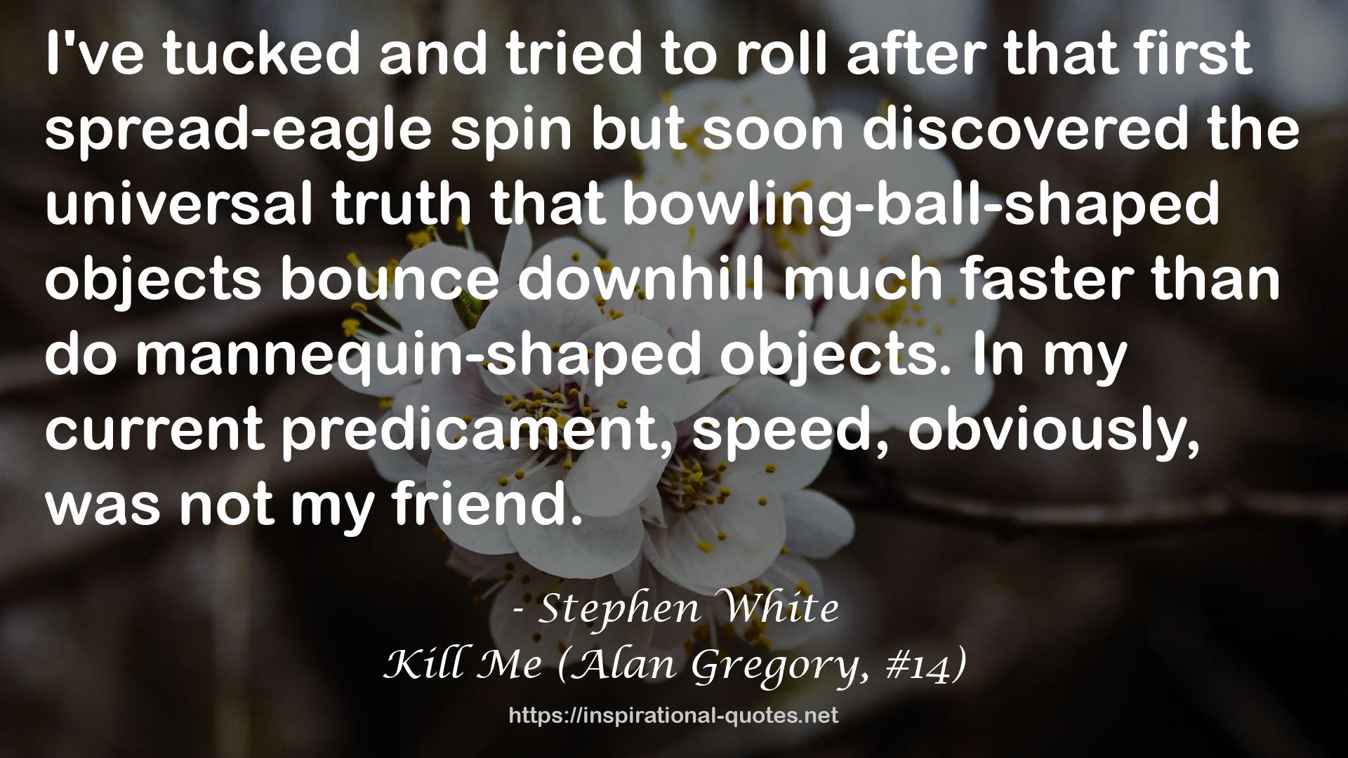Kill Me (Alan Gregory, #14) QUOTES