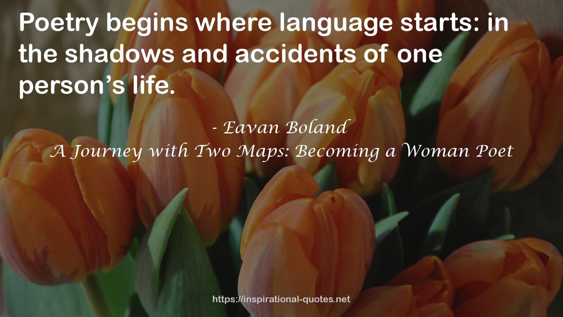 A Journey with Two Maps: Becoming a Woman Poet QUOTES