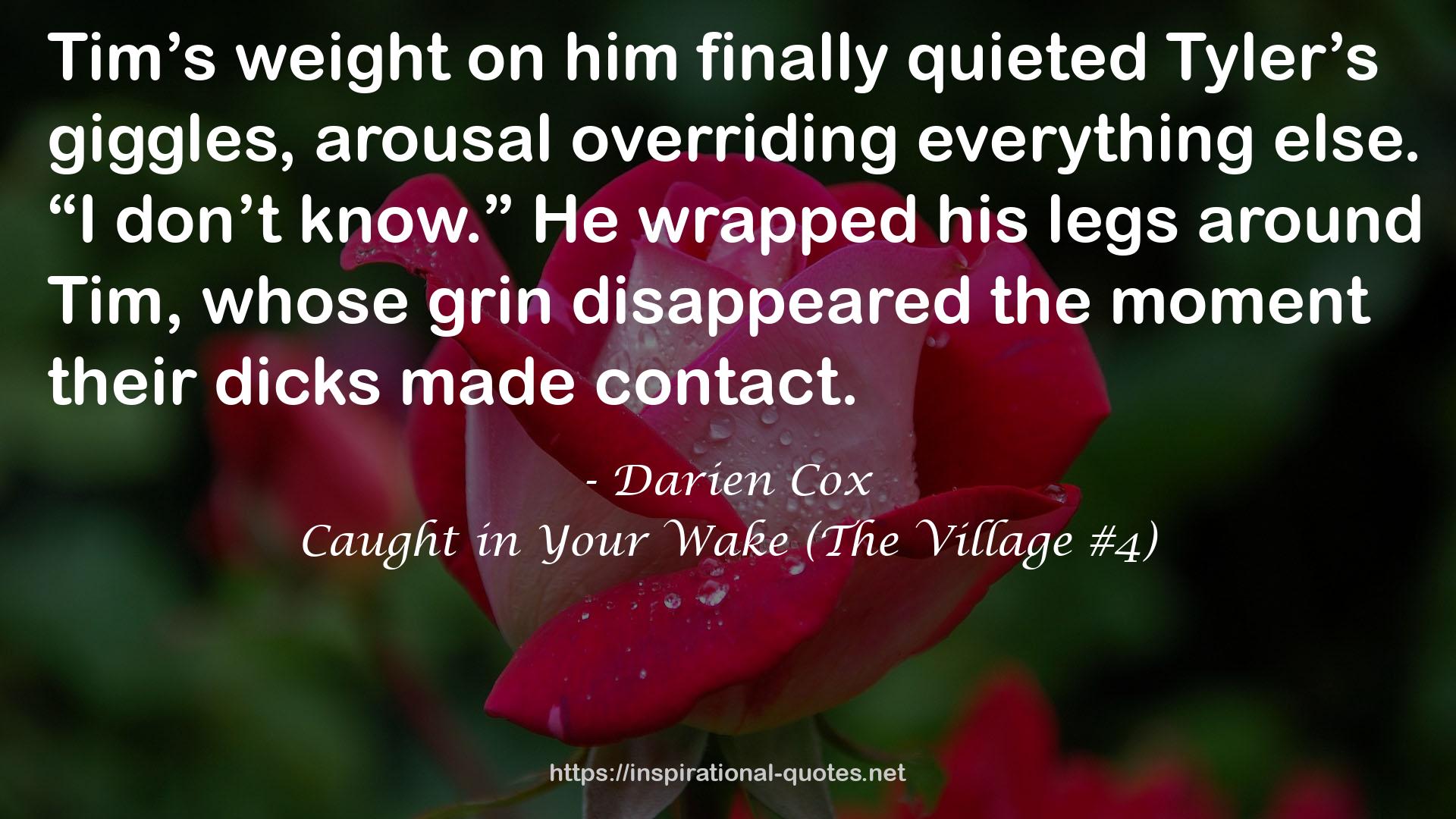 Caught in Your Wake (The Village #4) QUOTES