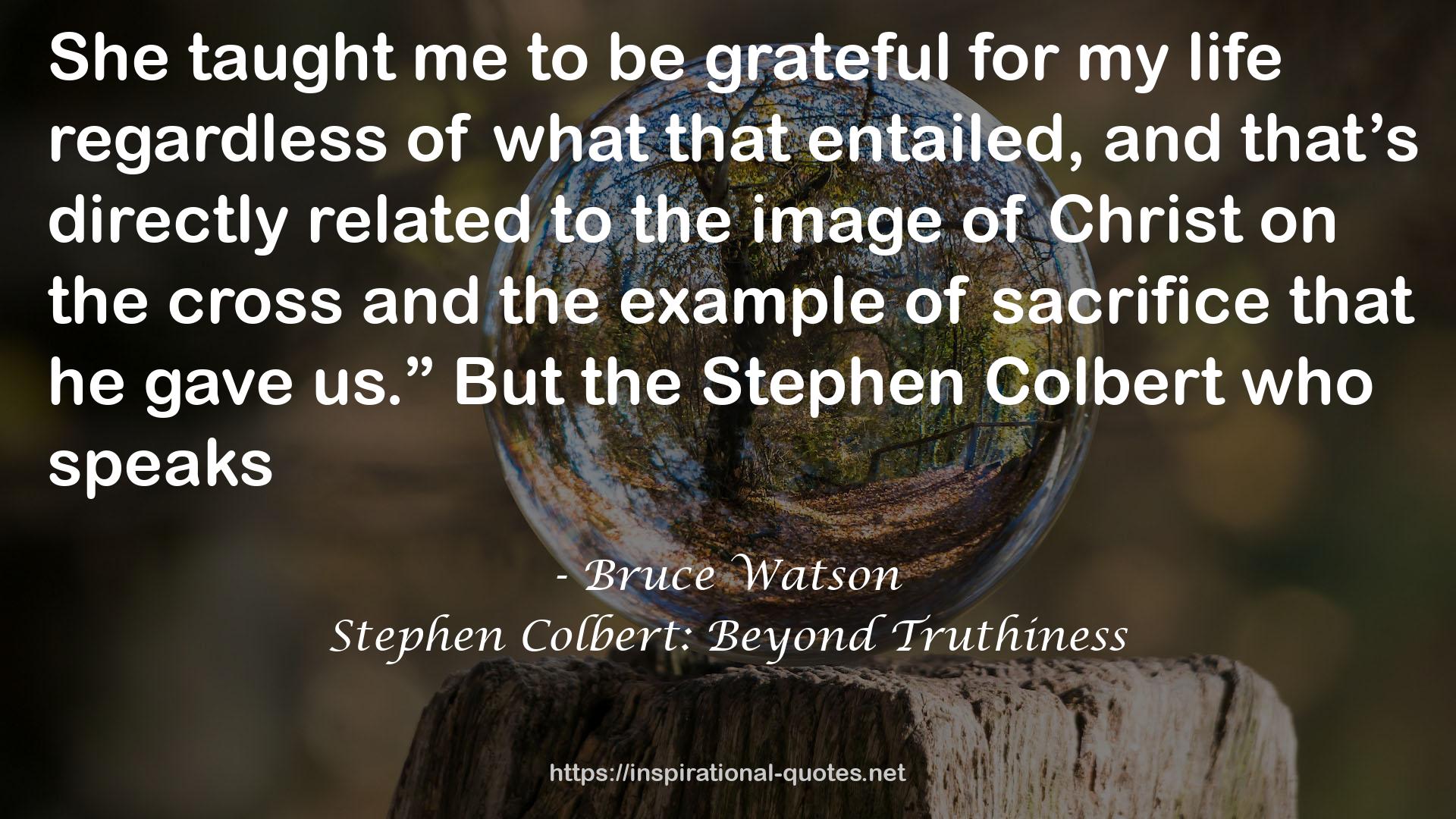 Stephen Colbert: Beyond Truthiness QUOTES