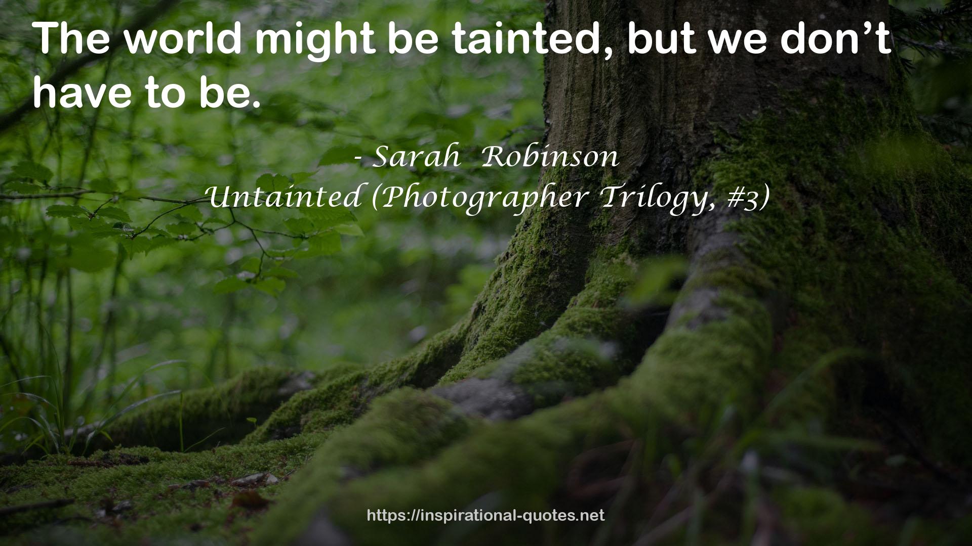 Untainted (Photographer Trilogy, #3) QUOTES