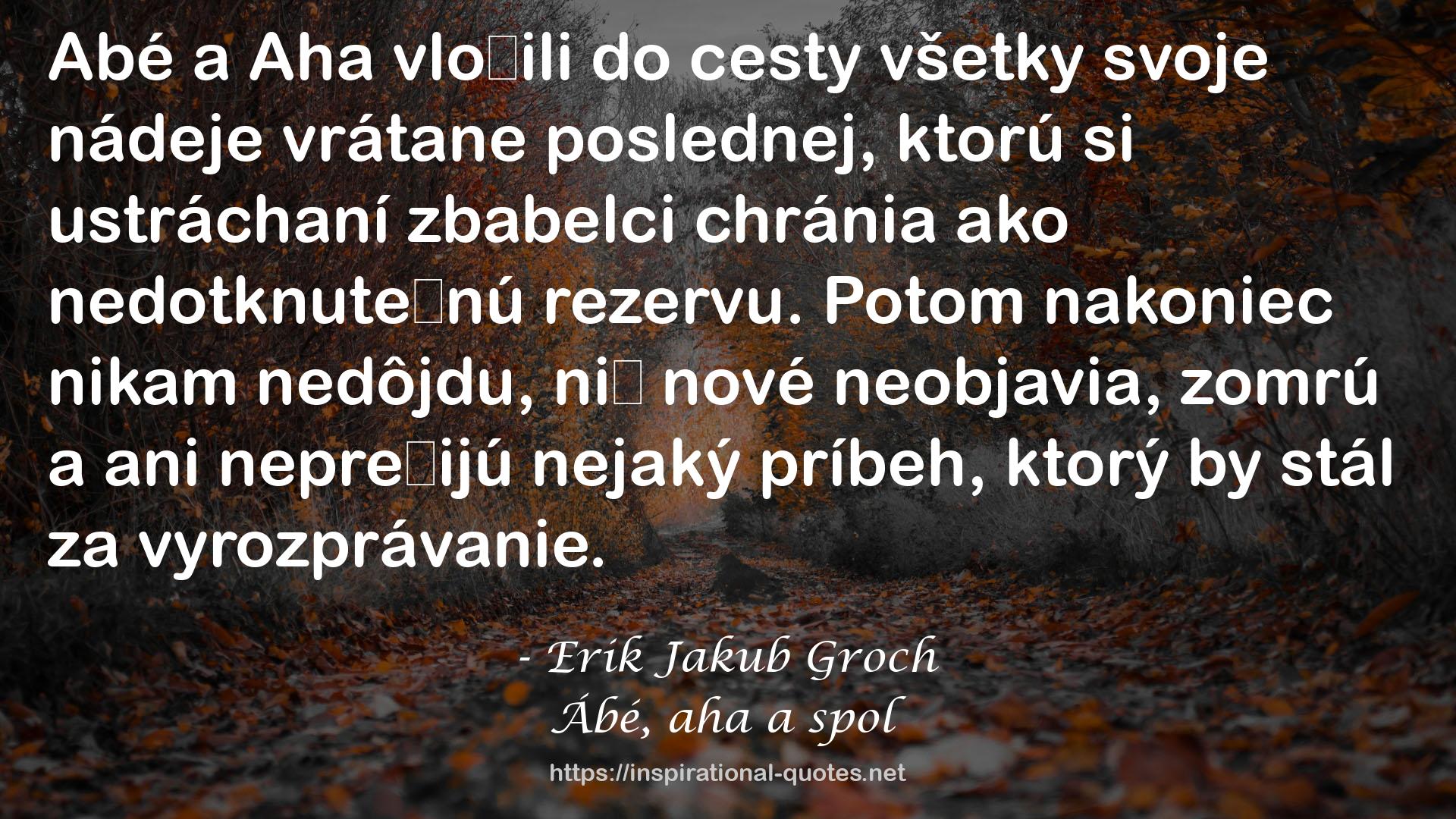 Ábé, aha a spol QUOTES