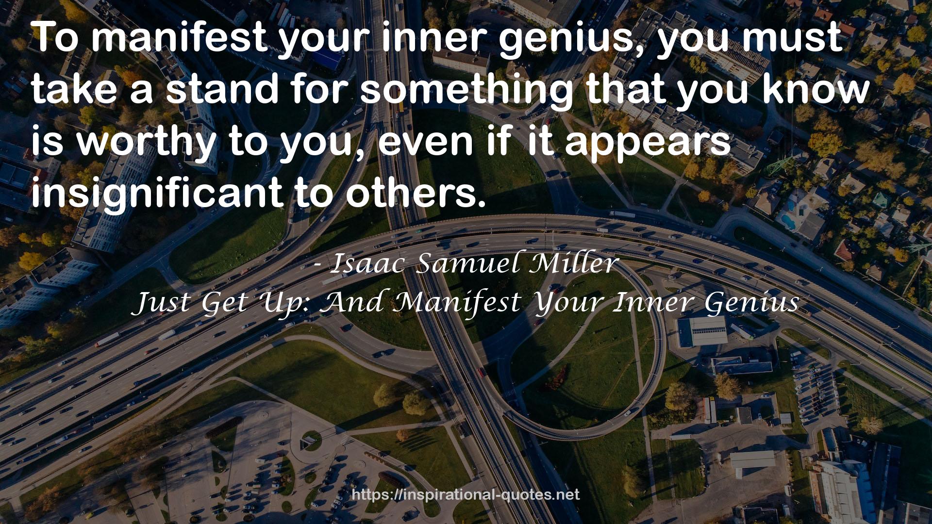 Just Get Up: And Manifest Your Inner Genius QUOTES