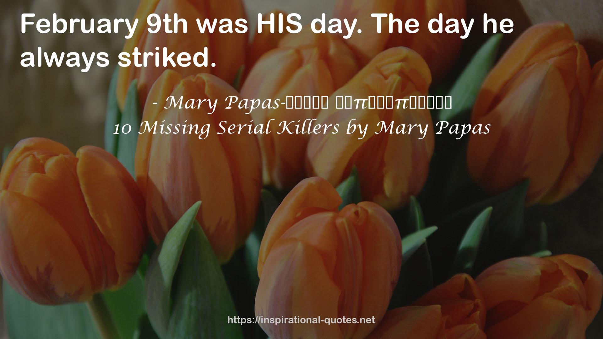 10 Missing Serial Killers by Mary Papas QUOTES