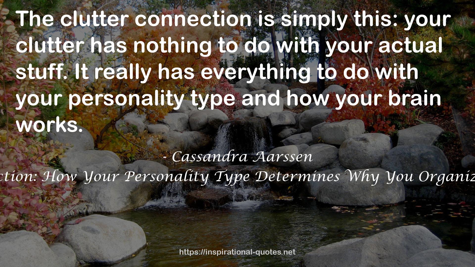 The Clutter Connection: How Your Personality Type Determines Why You Organize the Way You Do QUOTES