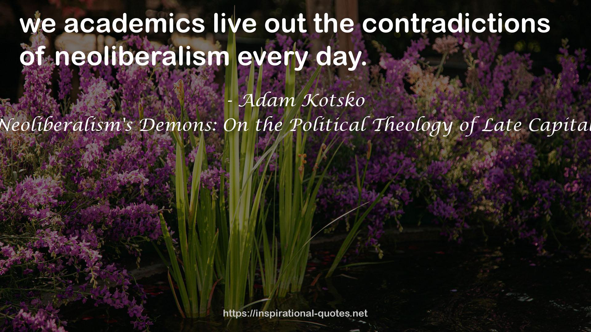 Neoliberalism's Demons: On the Political Theology of Late Capital QUOTES