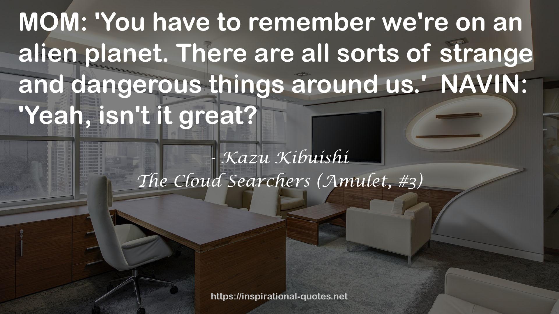 The Cloud Searchers (Amulet, #3) QUOTES