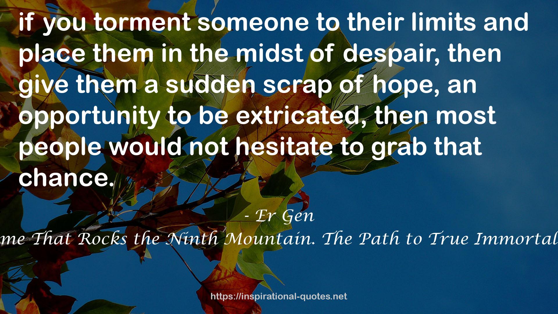 Fame That Rocks the Ninth Mountain. The Path to True Immortality QUOTES