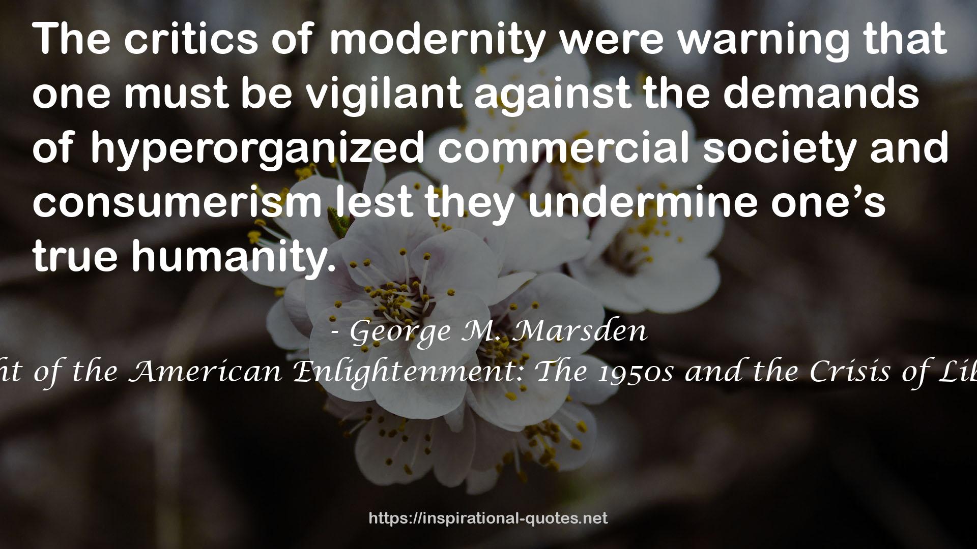 The Twilight of the American Enlightenment: The 1950s and the Crisis of Liberal Belief QUOTES