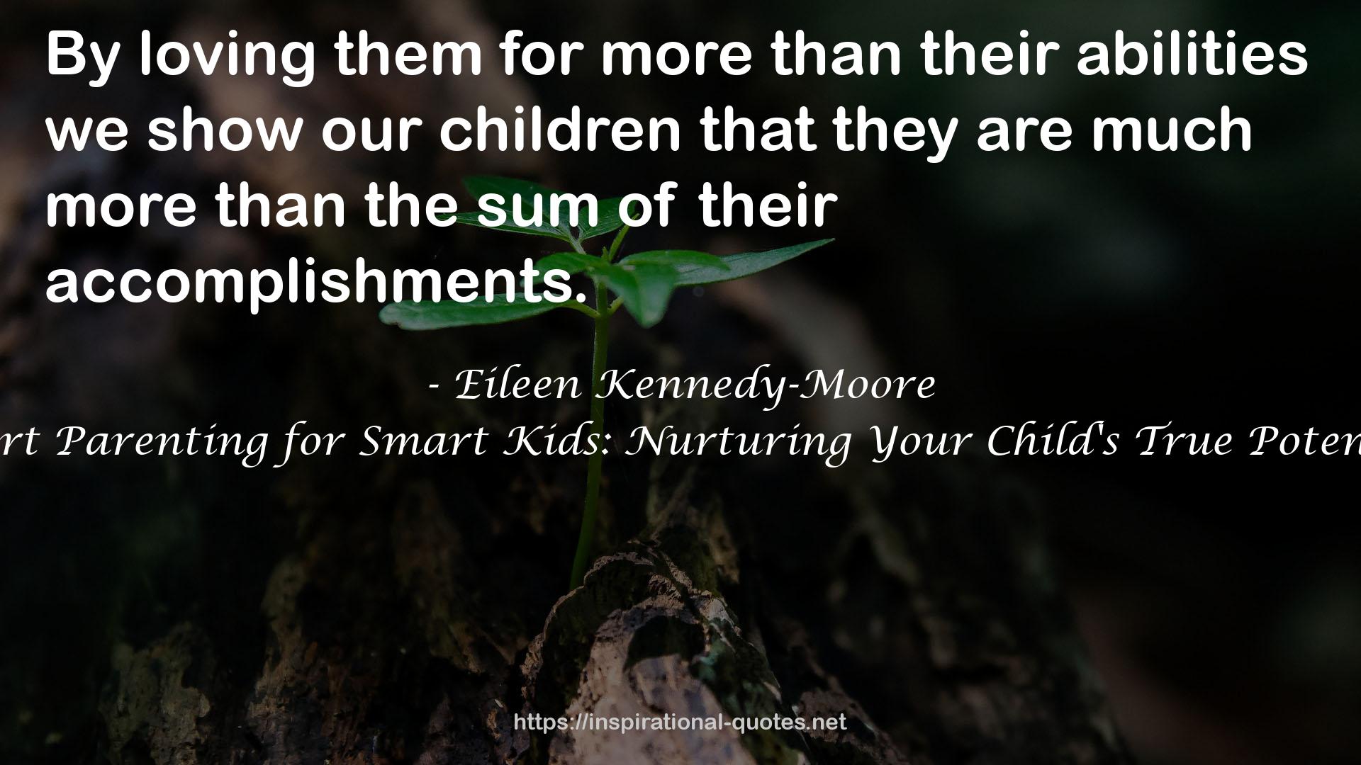 Smart Parenting for Smart Kids: Nurturing Your Child's True Potential QUOTES