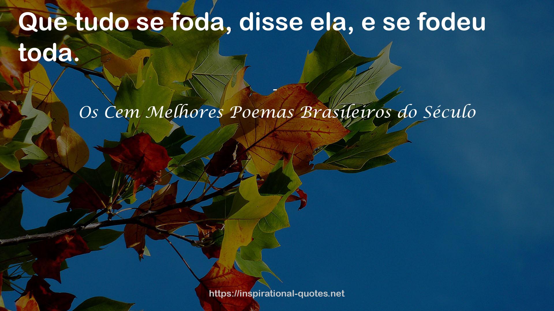 Os Cem Melhores Poemas Brasileiros do Século QUOTES