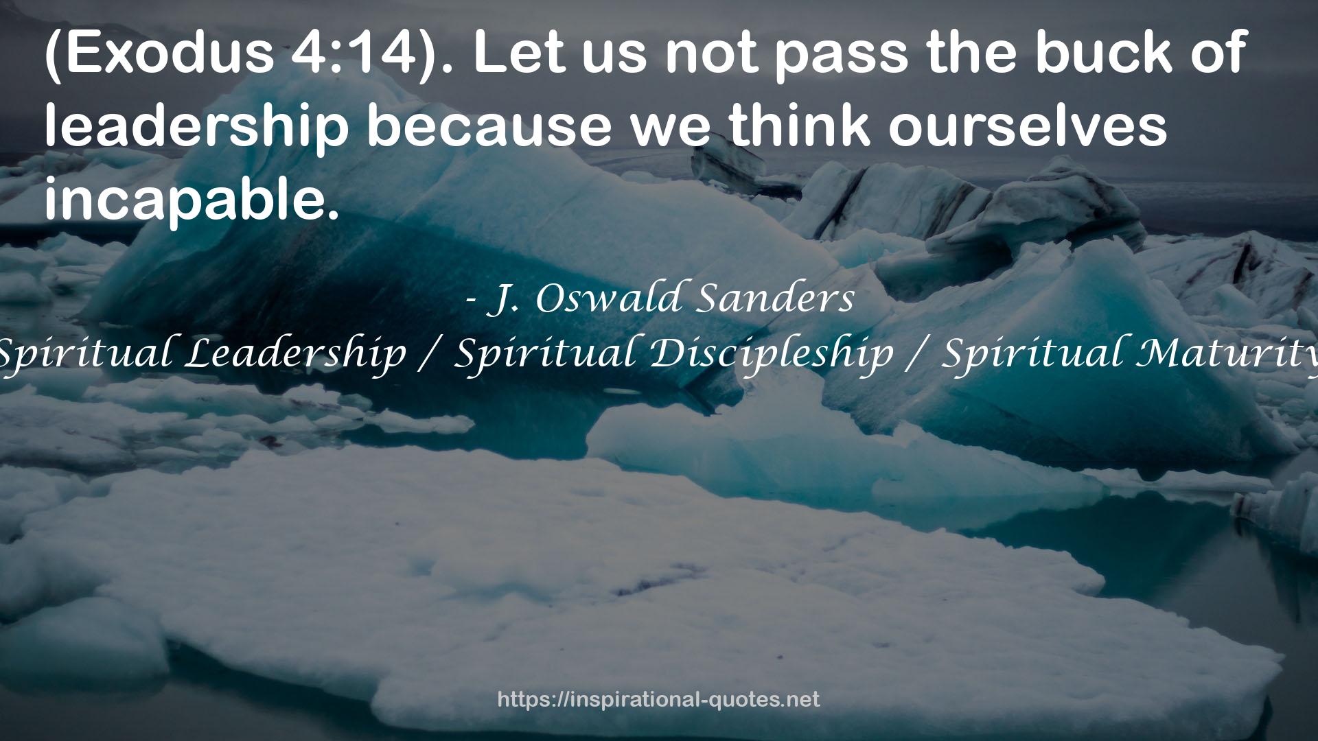 Spiritual Leadership / Spiritual Discipleship / Spiritual Maturity QUOTES