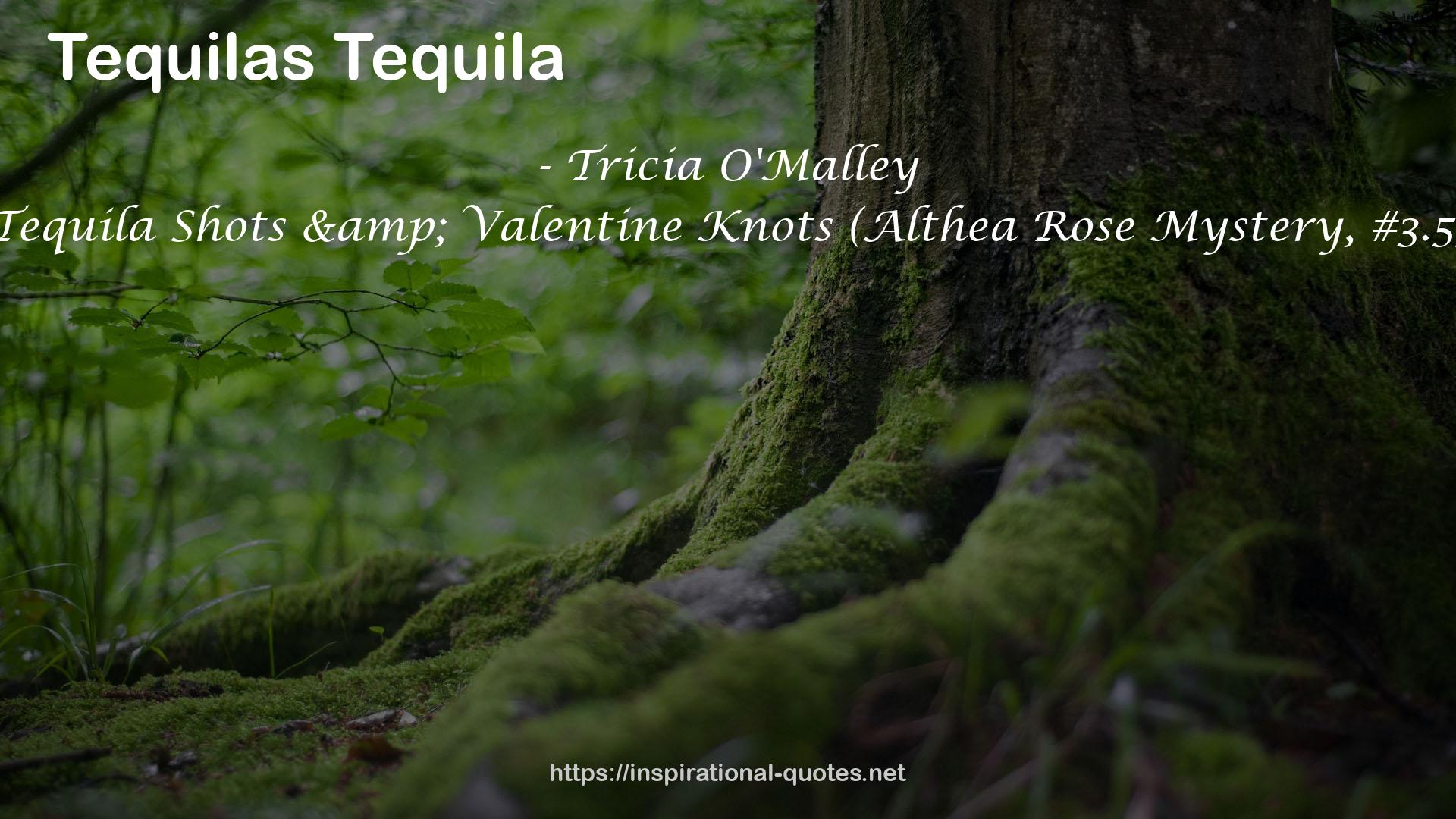 Tequila Shots & Valentine Knots (Althea Rose Mystery, #3.5) QUOTES