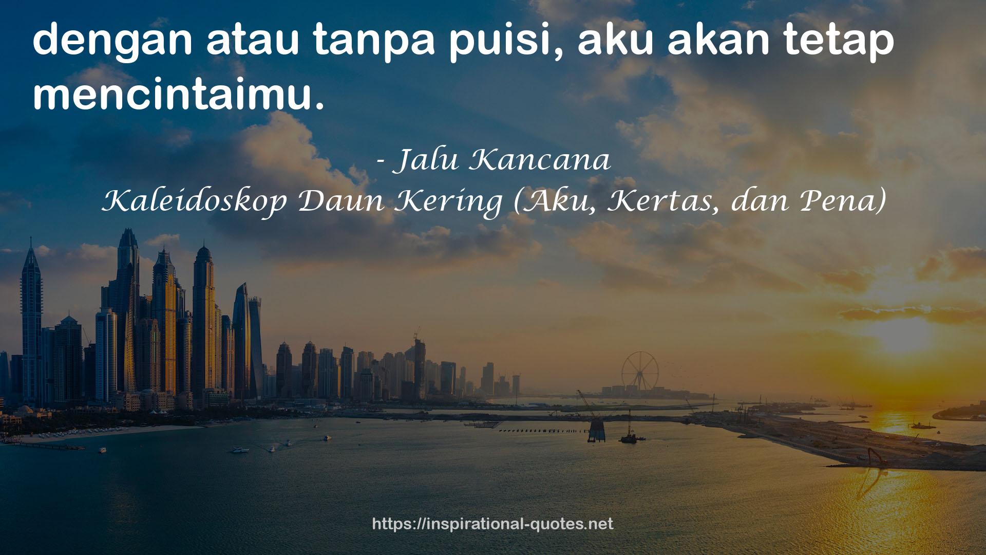 Kaleidoskop Daun Kering (Aku, Kertas, dan Pena) QUOTES