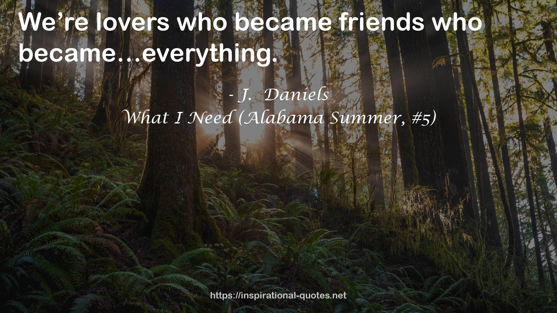 What I Need (Alabama Summer, #5) QUOTES
