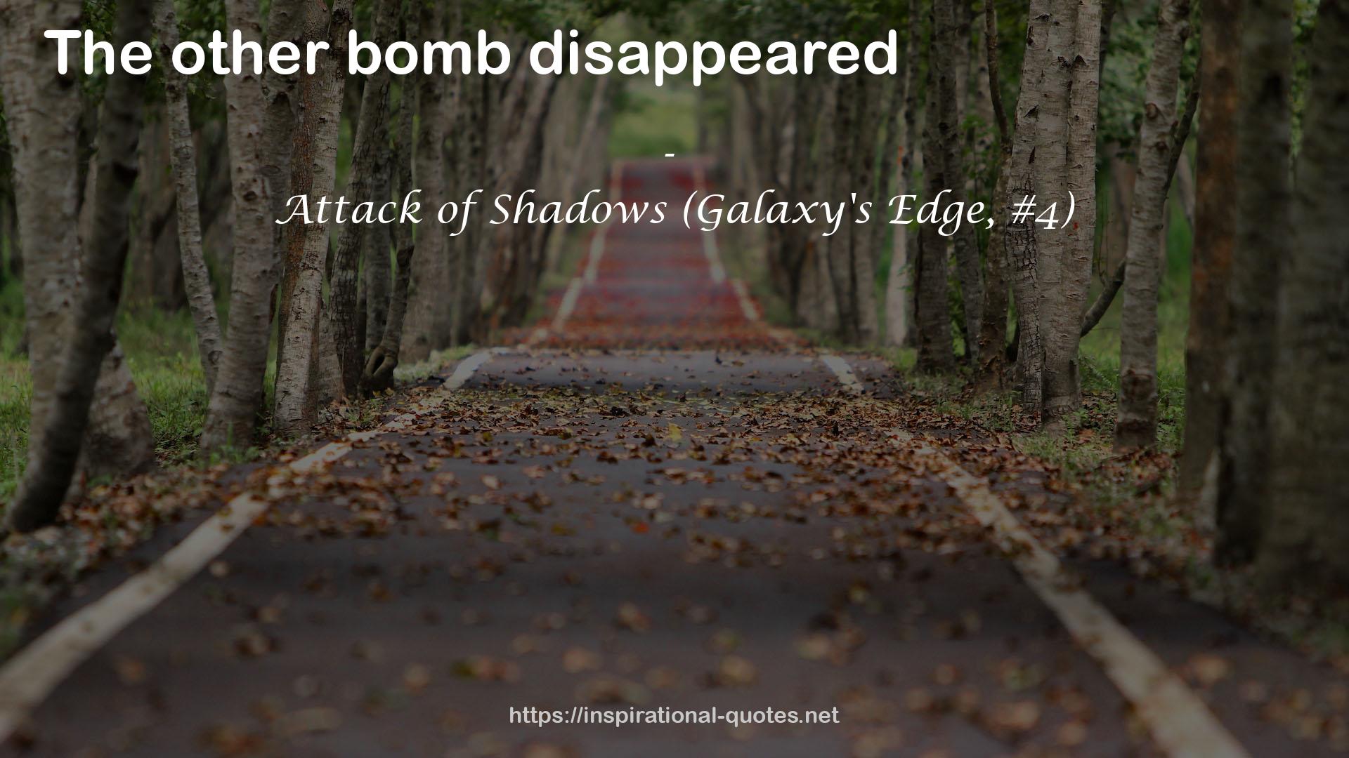 Attack of Shadows (Galaxy's Edge, #4) QUOTES