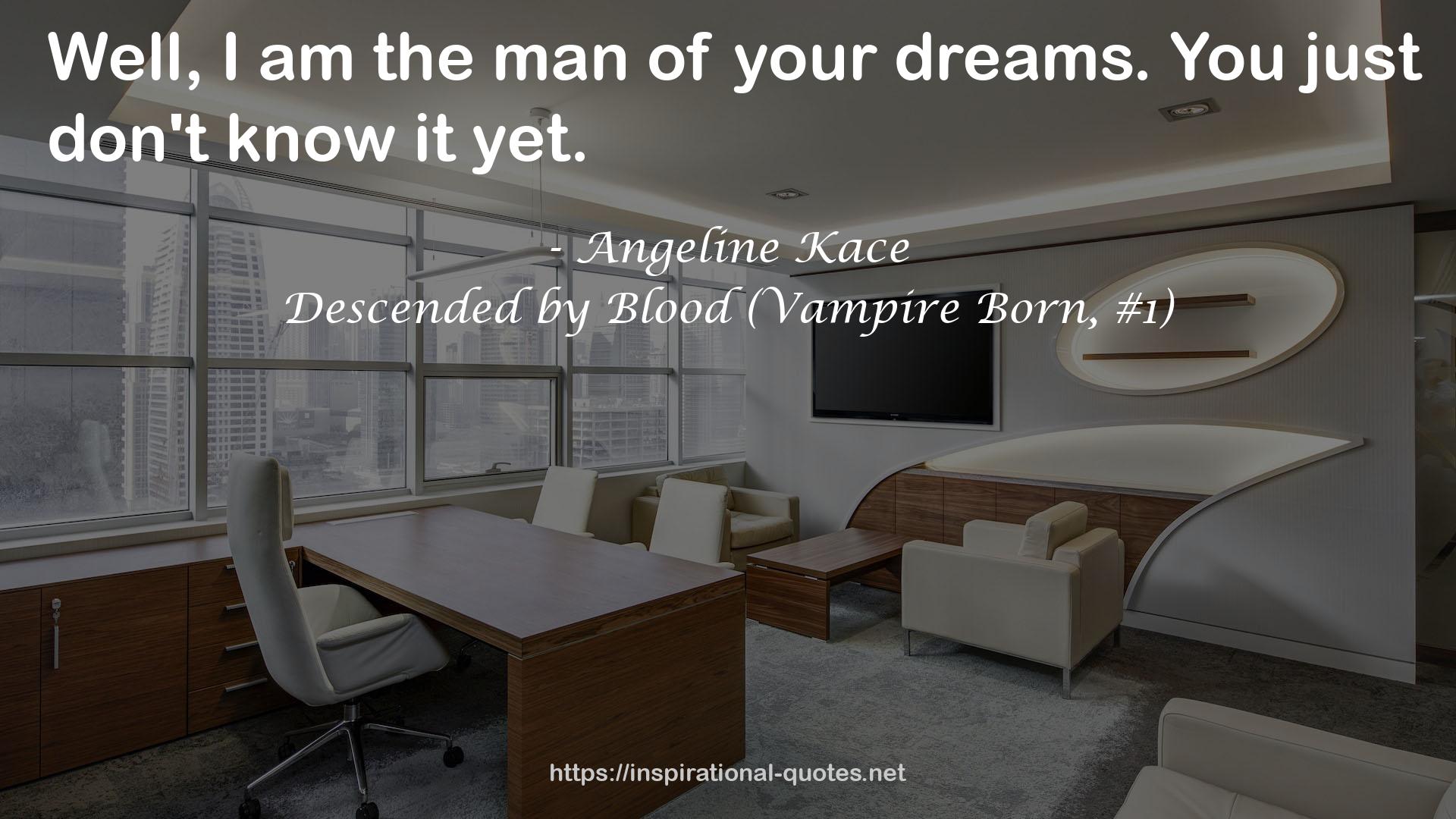 Descended by Blood (Vampire Born, #1) QUOTES