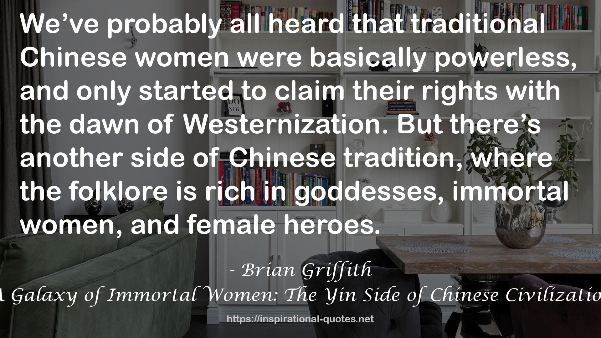 A Galaxy of Immortal Women: The Yin Side of Chinese Civilization QUOTES