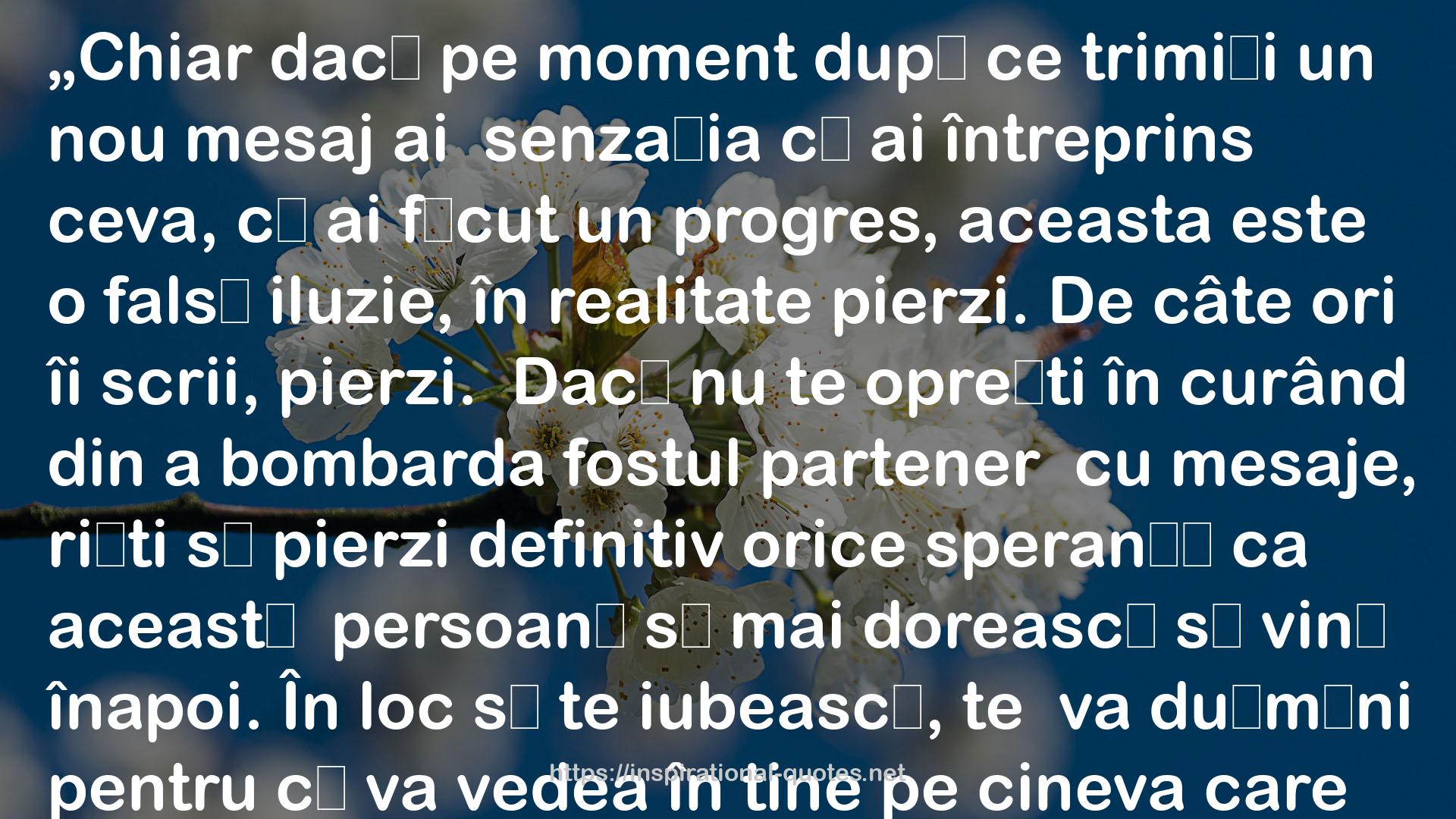 Ce sa faci ce sa spui si ce sa scrii pentru a aduce inapoi pe cineva care te-a parasit QUOTES