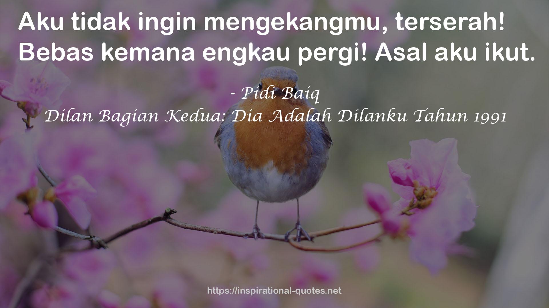 Dilan Bagian Kedua: Dia Adalah Dilanku Tahun 1991 QUOTES