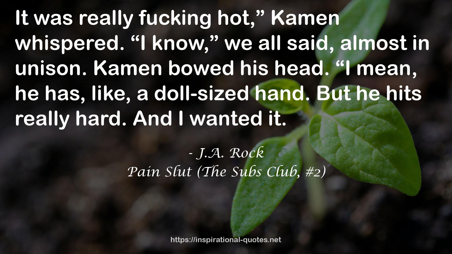 Pain Slut (The Subs Club, #2) QUOTES